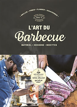 Broché L'art du barbecue : matériel, cuissons, recettes : griller, fumer, flamber, assaisonner de Big T.