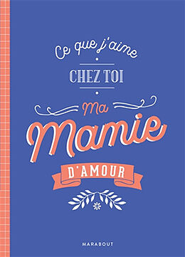 Broché Ce que j'aime chez toi ma mamie d'amour de 