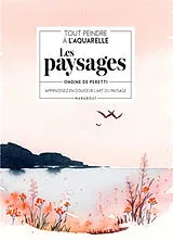 Broschiert Tout peindre à l'aquarelle : les paysages : apprivoisez en douceur l'art du paysage von Ondine de Peretti