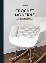 Broschiert Crochet moderne : 16 projets à crocheter pour une déco design et cosy : DeBrosse von Debrosse