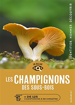 Broché Les champignons des sous-bois : + de 125 champignons à reconnaître : identifier, nommer, découvrir de Markus Flück