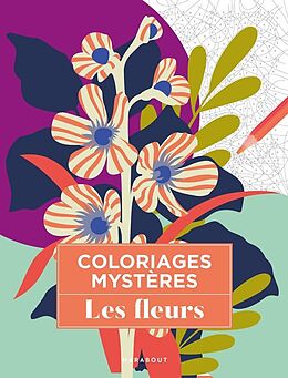 Broché Les fleurs : coloriages mystères de 