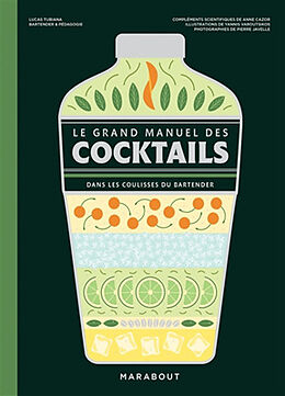 Broché Le grand manuel des cocktails : dans les coulisses du bartender de Lucas Tubiana