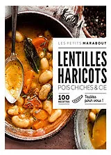 Broschiert Lentilles, haricots, pois chiches & Cie : 100 recettes : testées pour vous ! von 