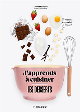 Broché Les desserts : j'apprends à cuisiner de Caroline Bourgeois