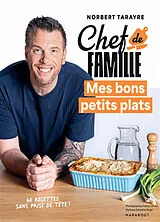 Broschiert Chef de famille : mes bons petits plats : 60 recettes sans prise de tête ! von Norbert Tarayre