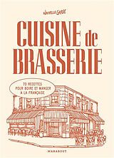 Broché Cuisine de brasserie : 70 recettes pour boire et manger à la française de 