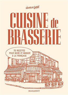 Broché Cuisine de brasserie : 70 recettes pour boire et manger à la française de 