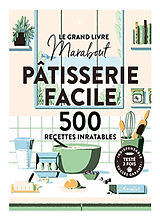 Broché Le grand livre Marabout pâtisserie facile : 500 recettes inratables de 