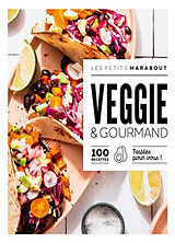 Broché Veggie & gourmand : 100 recettes testées pour vous ! de 