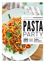 Broché Pasta party : 100 recettes testées pour vous ! de 