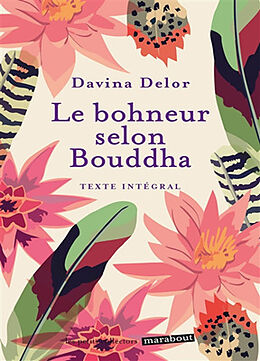 Broché Le bonheur selon Bouddha : texte intégral de Davina Delor