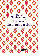 Broché La soif de l'essentiel : texte intégral de Reza Moghaddassi