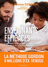 Broché Enseignants efficaces : transmettre le savoir dans la bienveillance et le respect des besoins de chacun de Thomas Gordon