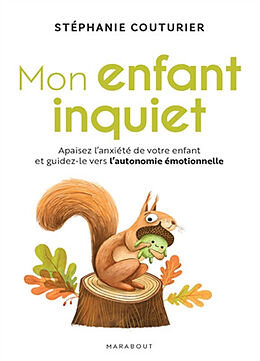 Broché Mon enfant inquiet : apaisez l'anxiété de votre enfant et guidez-le vers l'autonomie émotionnelle de Stéphanie Couturier