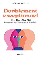 Broschiert Doublement exceptionnel : HPI et TDAH, TSA, TSLA : la neuroatypie frappe souvent deux fois... von Béatrice Millêtre