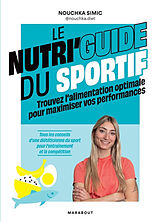 Broschiert Le nutri'guide du sportif : trouvez l'alimentation optimale pour maximiser vos performances : tous les conseils d'une... von Nouchka Simic