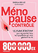 Broschiert Ménopause contrôle : le plan d'action pour dynamiter tous les symptômes qui vous gâchent la vie : poids, humeur, sexe... von Sheila De Lize