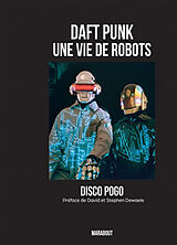 Broché Daft Punk : une vie de robots de Disco Pogo