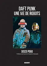 Broschiert Daft Punk : une vie de robots von Disco Pogo