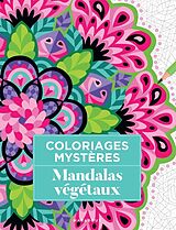 Broché Mandalas végétaux : coloriages mystères de 