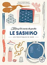 Broschiert Mon p'tit cours de poche. Le sashiko : les techniques de base von Marie-Noëlle Bayard