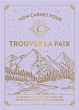 Broschiert Mon carnet pour trouver la paix : 42 exercices à mettre en oeuvre pour vivre en pleine conscience von 