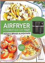 Broschiert Airfryer, le robot qui cuit tout : rééquilibrage alimentaire : 120 recettes von Elodie Colombel