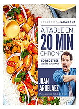Broschiert A table en 20 min chrono : 80 recettes testées pour vous ! von Juan Arbaelez
