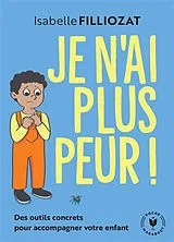 Broschiert Je n'ai plus peur ! : des outils concrets pour accompagner votre enfant von Isabelle Filliozat