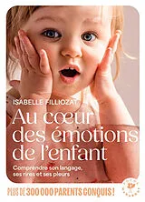 Broschiert Au coeur des émotions de l'enfant : comprendre son langage, ses rires et ses pleurs von Isabelle Filliozat