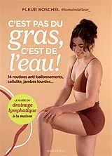 Broschiert C'est pas du gras, c'est de l'eau ! : 14 routines anti-ballonnements, cellulite, jambes lourdes... : le guide du drai... von Fleur Boschel