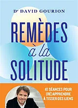Broschiert Remèdes à la solitude : 10 séances pour (ré)apprendre à tisser des liens von Daniel Gourion