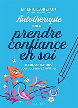 Broschiert Autothérapie pour reprendre confiance en soi : 8 consultations pour apprendre à m'aimer von Emeric Lebreton