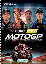 Broschiert Le guide MotoGP 2026 : enjeux, équipes, grands prix, statistiques von Marc; Morsellino, Thomas Cartier