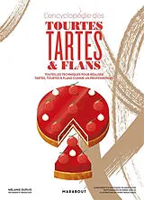 Broschiert L'encyclopédie des tourtes, tartes & flans : toutes les techniques pour réaliser tartes, tourtes & flans comme un pro... von Mélanie Dupuis
