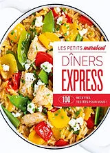 Broschiert Dîners express : 100 recettes testées pour vous ! von 