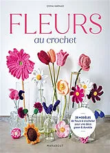 Broschiert Fleurs au crochet : 28 modèles de fleurs à crocheter pour une déco green & durable von Emma Varnam