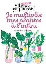 Broschiert Je multiplie mes plantes à l'infini : et pour pas un radis ! von Stéphane Marie