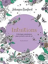Broschiert Intuitions : coloriages miniatures pour prendre soin de soi von Johanna Basford