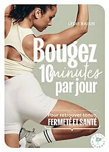 Broschiert Bougez 10 minutes par jour : pour retrouver tonus, fermeté et santé von Lydie Raisin