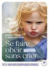 Broschiert Se faire obéir sans crier von Barbara; Wyckoff, Jerry Unell