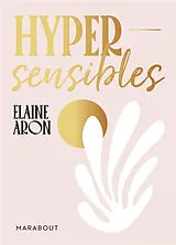 Broschiert Hypersensibles : mieux se comprendre pour mieux s'accepter von Elaine N. Aron