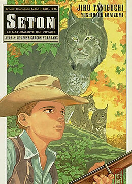 Broché Seton : le naturaliste qui voyage. Vol. 2. Le jeune garçon et le lynx de Yoshiharu Imaizumi, Jirô Taniguchi