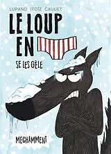 Broschiert Le loup en slip. Vol. 2. Le loup en slip se les gèle méchamment von Wilfrid Lupano, Mayana Itoïz