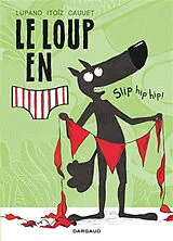 Broschiert Le loup en slip. Vol. 3. Slip hip hip ! von Wilfrid Lupano, Mayana Itoïz