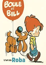 Broschiert Boule et Bill, l'art de Roba von Christelle Pissavy-Yvernault, Bertrand Pissavy-Yvernault