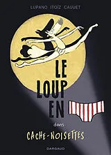 Broschiert Le loup en slip. Vol. 6. Le loup en slip dans Cache-Noisettes von Wilfrid Lupano, Mayana Itoïz