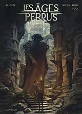 Broschiert Les âges perdus. Vol. 3. L'infini vagabond von Jérôme Le Gris, Didier Poli, Luca Bulgheroni