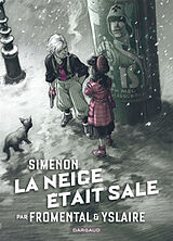 Broché Simenon et les romans durs. La neige était sale de Jean-Luc (1950-....) Fromental, Bernard (1957-....) Yslaire